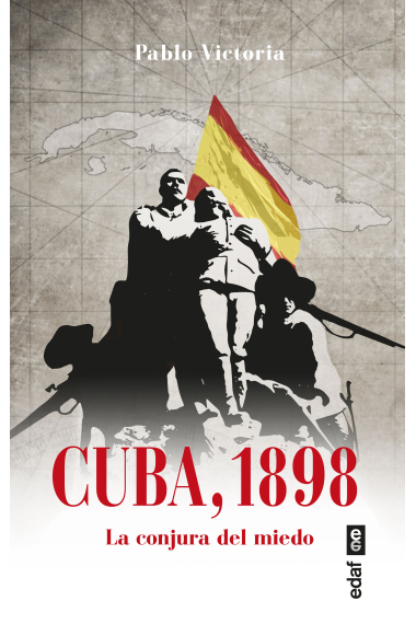 Cuba, 1898. La conjura del miedo