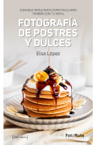 Fotografía de postres y dulces. Consigue resultados espectaculares también con tu móvil