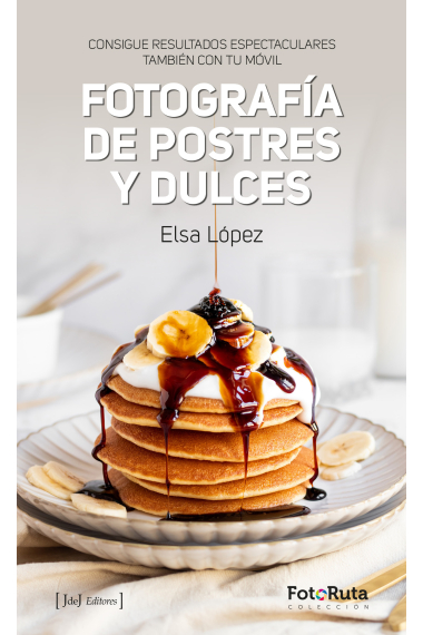 Fotografía de postres y dulces. Consigue resultados espectaculares también con tu móvil