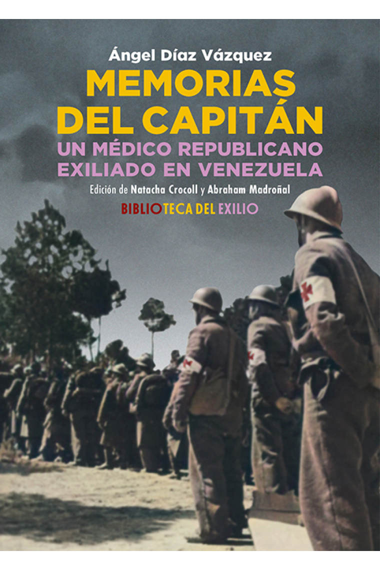 Memorias del capitán. Un médico republicano exiliado en Venezuela