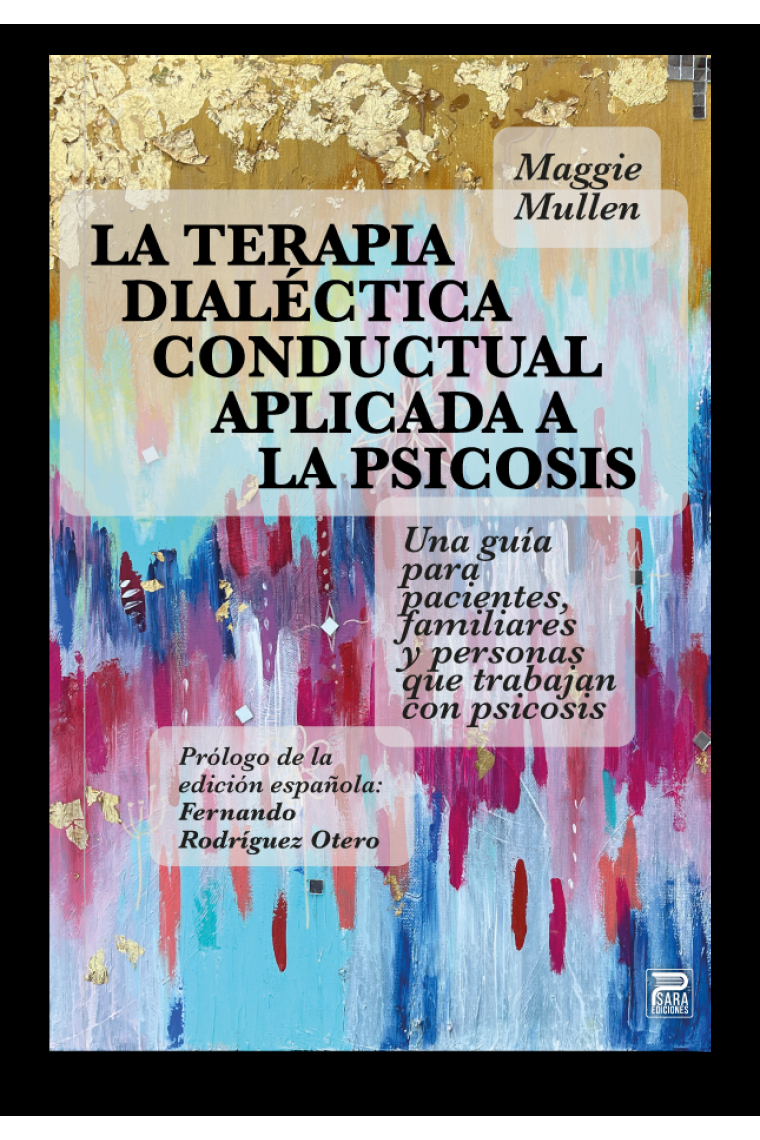 La terapia dialéctica conductual aplicada a la psicosis. Una guía para pacientes, familiares y personas que trabajan con la psicosis