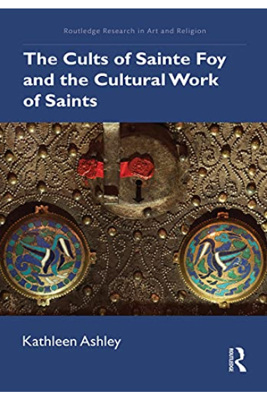 The Cults of Sainte Foy and the Cultural Work of Saints