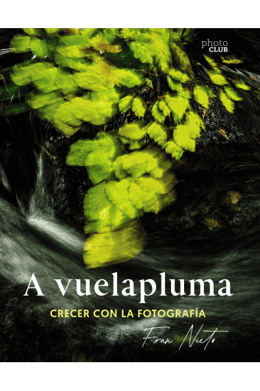 A vuelapluma. Crecer con la fotografía