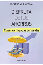 Disfruta de tus ahorros. Claves en finanzas personales