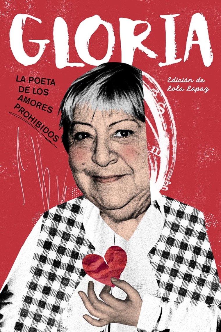 Gloria: poeta de los amores prohibidos (Edición de Lola Lapaz)