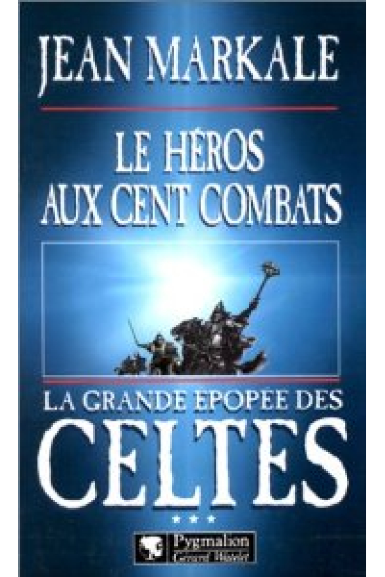 La grande epopée des celtes. Tome 3: Les heros aux cents combats