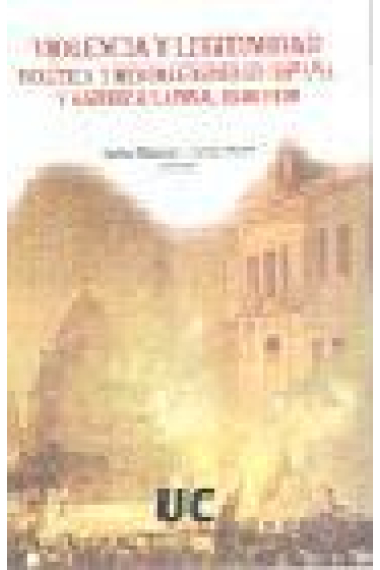 Violencia y legitimidad política y revoluciones en España y América Latina (1840-1910)