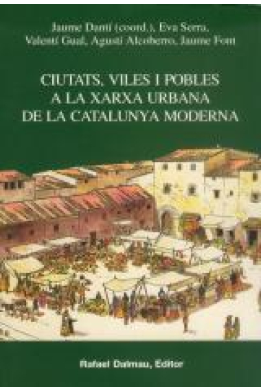 Ciutats, viles i pobles a la xarxa urbana de la Catalunya moderna