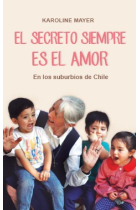 El secreto siempre es el amor. En los suburbios de Chile