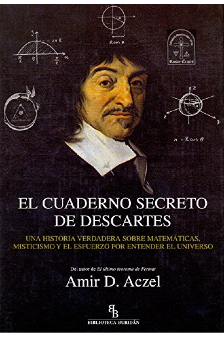 El cuaderno secreto de Descartes: una historia verdadera sobre matemáticas, misticismo y el esfuerzo por entender el Universo