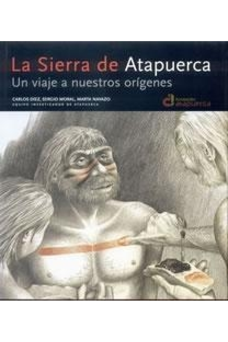 La Sierra de Atapuerca. Un viaje a nuestros orígenes