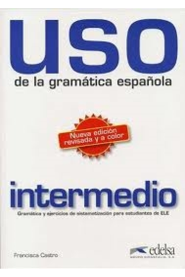 Uso de la gramática española. Intermedio (Nueva ed. revisada y a color)