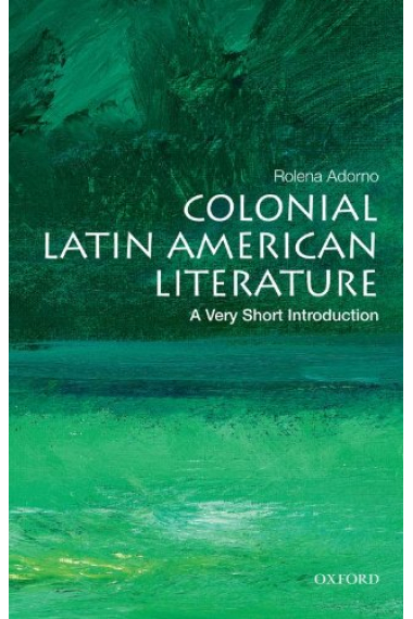 Colonial Latin American Literature. A Very Short Introduction