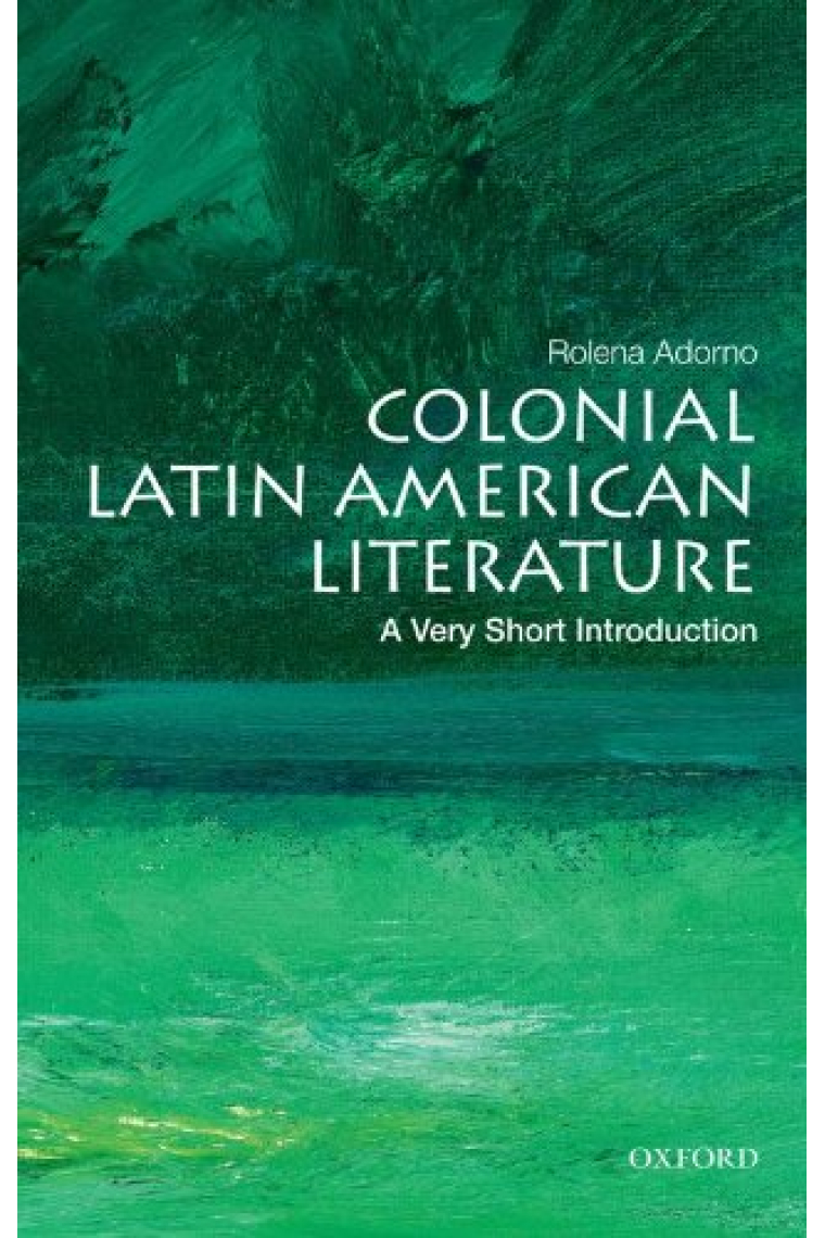 Colonial Latin American Literature. A Very Short Introduction