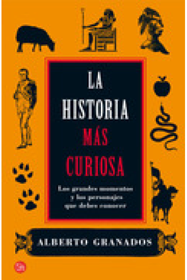 La historia más curiosa. Los grandes momentos y los personajes que debes conocer