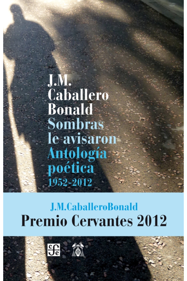 Sombras le avisaron. Antología poética 1952-2012 (Premio Cervantes 2012)