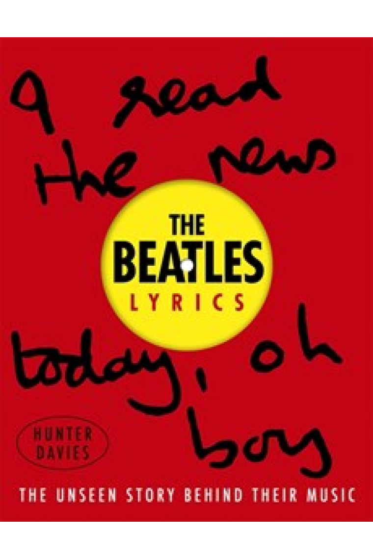 The Beatles Lyrics: The Unseen Story Behind Their Music