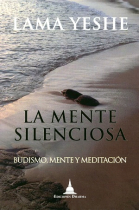 La Mente silenciosa. Budismo, mente y meditación