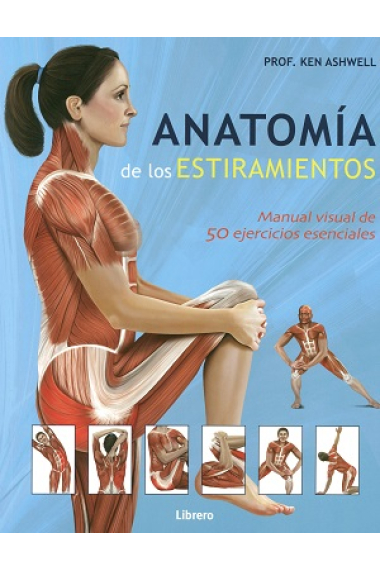 Anatomía de los estiramientos. Manual visual de 50 ejercicios esenciales