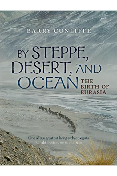 By steppe, desert, and ocean: the birth of Eurasia