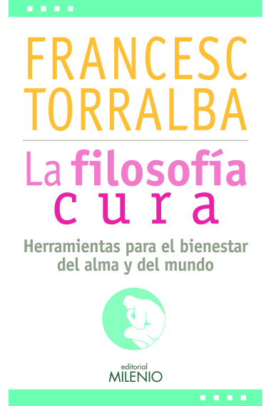 La filosofía cura: herramientas para el bienestar del alma y del mundo