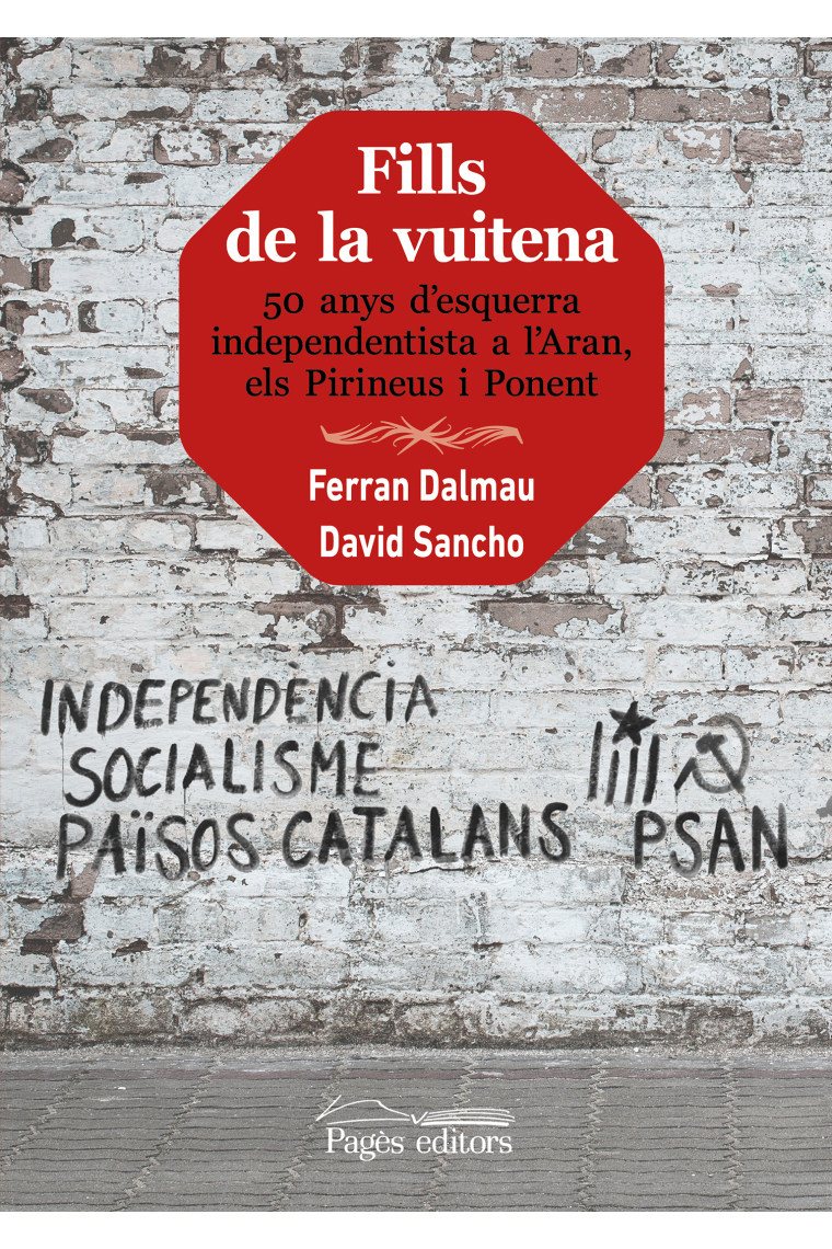 Fills de la vuitena. 50 anys d'esquerra independentista a l'Aran, els Pirineus i Ponent