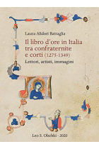 Il libro d'ore in Italia tra confraternite e corti (1275-1349). Lettori, artisti, immagini