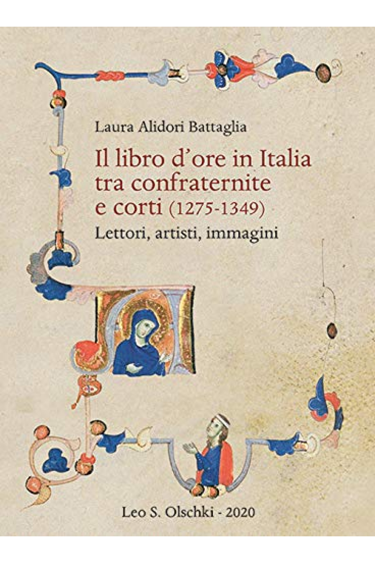 Il libro d'ore in Italia tra confraternite e corti (1275-1349). Lettori, artisti, immagini