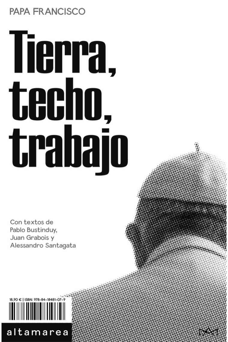 Tierra, techo, trabajo (Con textos de Pablo Bustinduy, Juan Grabois y Alessandro Santagata)