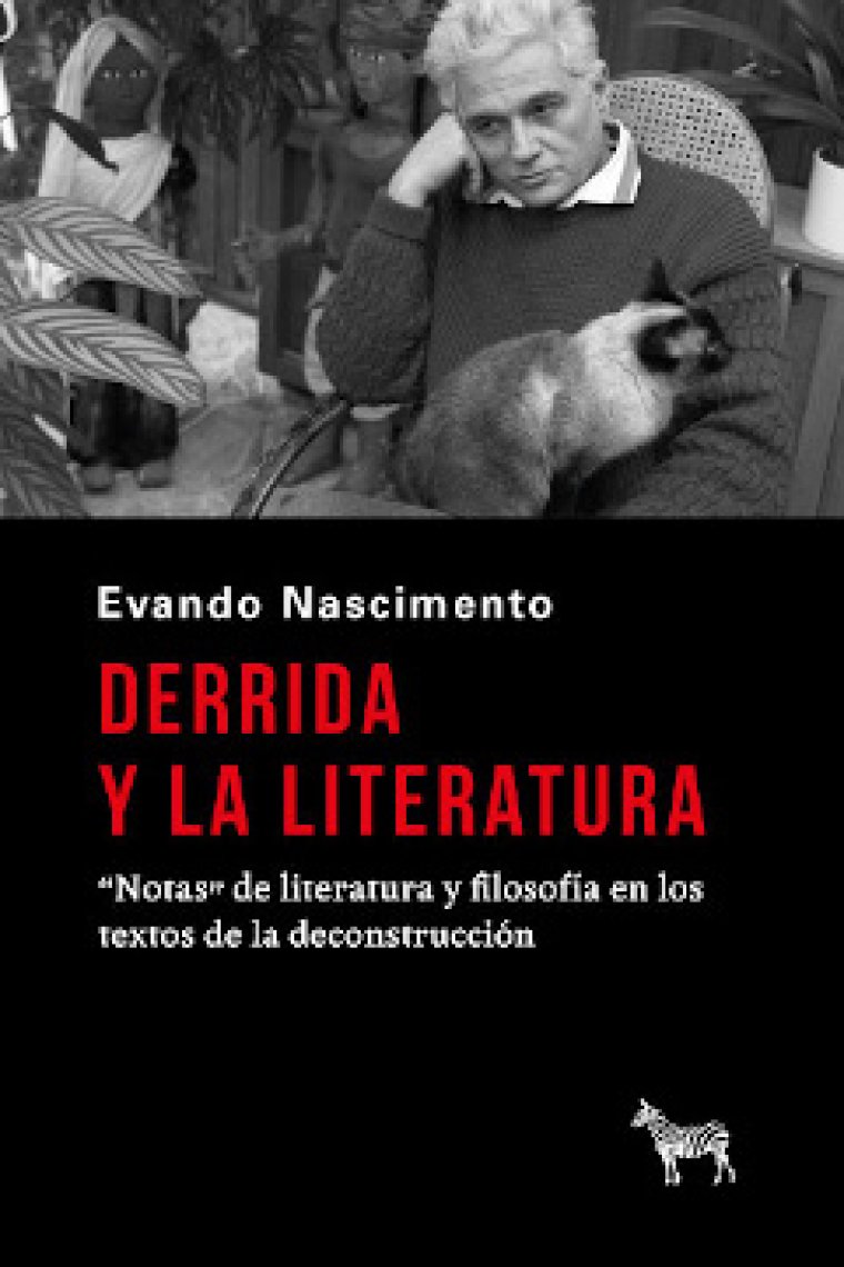 Derrida y la literatura: Notas de literatura y filosofía en los textos de la deconstrucción