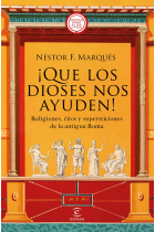 ¡Que los dioses nos ayuden! Religiones, ritos y supersticiones de la antigua Roma