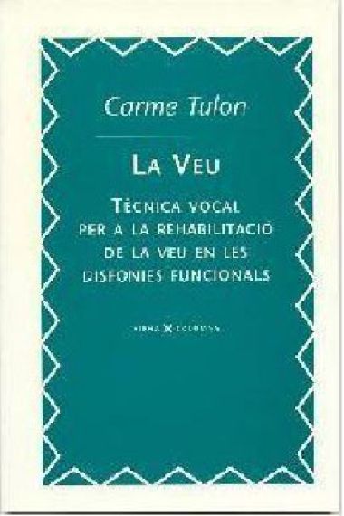 La veu. Tècnica vocal per a la rehabilitació de la veu en les disfonieS