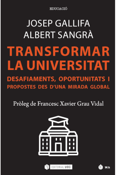 Transformar la Universitat. Desafiaments, oportunitats i propostes des d'una mirada global