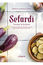 Sefardí. Cocinar la historia. Recetas de los judíos de España y la diáspora, desde el siglo XIII hasta nuestros días