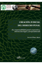 Creación judicial del derecho penal. (La responsabilidad penal corporativa. Interacción legal y jurisprudencial)