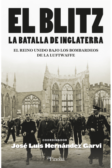 El Blitz. La batalla de Inglaterra. El Reino Unido bajo los bombardeos de la Luftwaffe