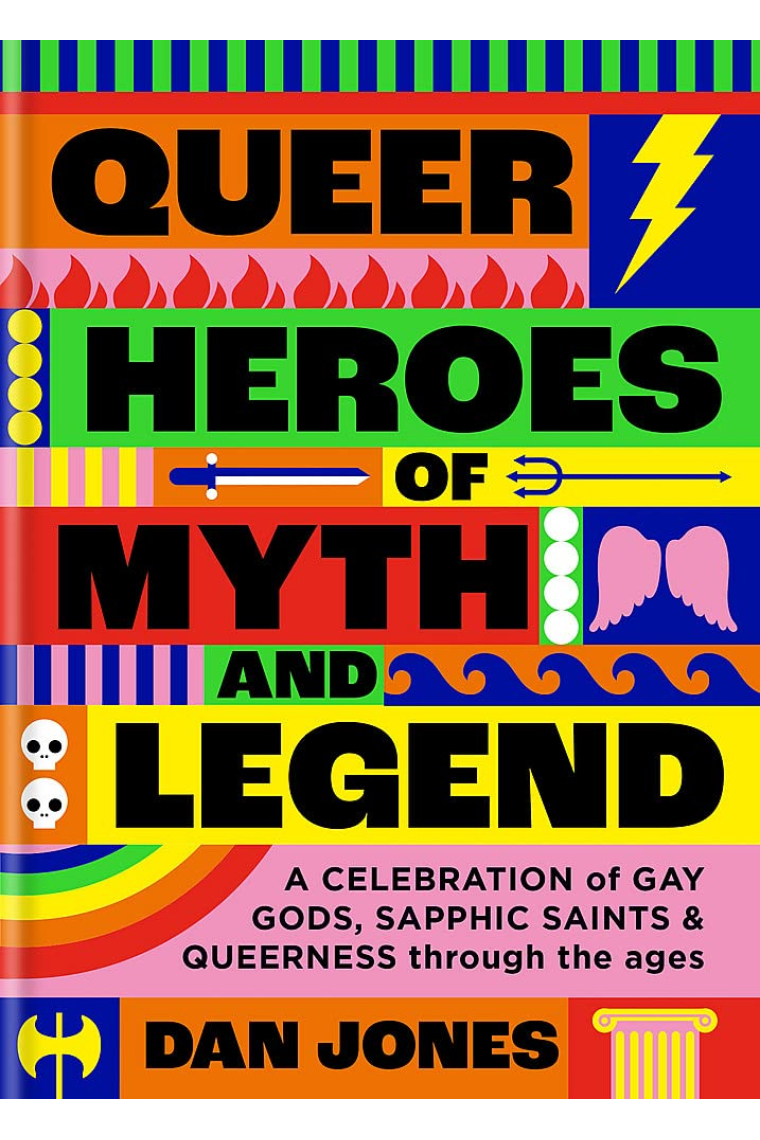 Queer Heroes of Myth and Legend: A celebration of gay gods, sapphic saints, and queerness through the ages