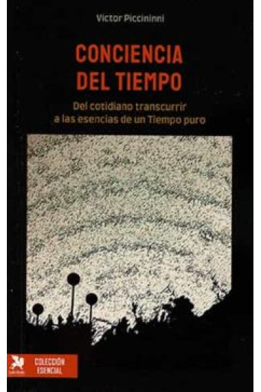 Conciencia del Tiempo: del cotidiano transcurrir a las esencias de un Tiempo puro