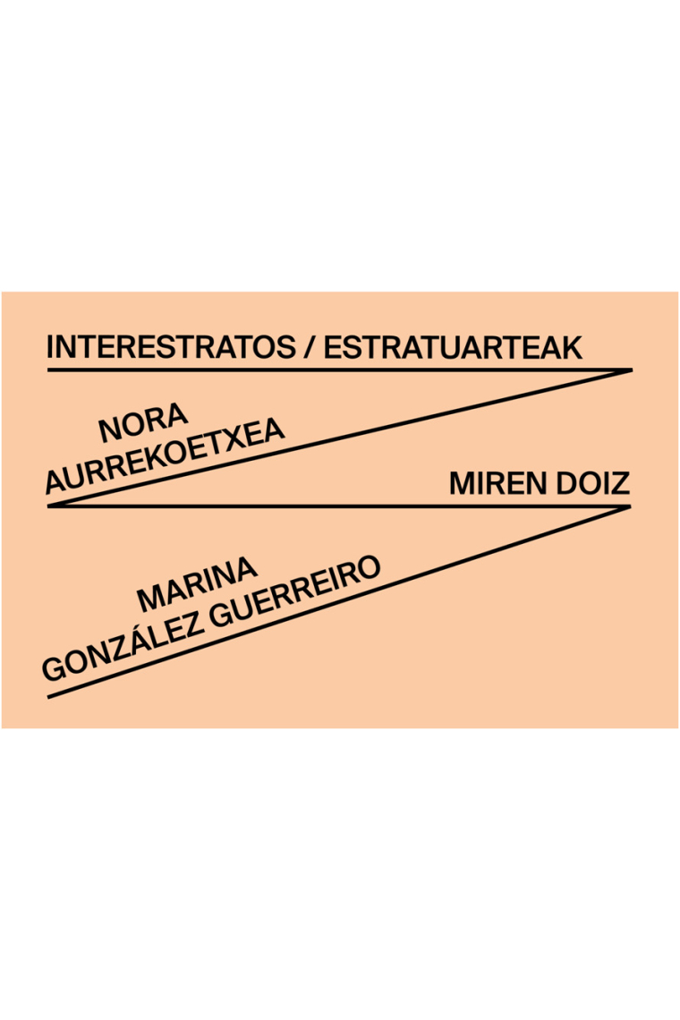 Interestratos / Estratuarteak. Nora Aurrekoetxea, Miren Doiz, Marina González Guerreiro