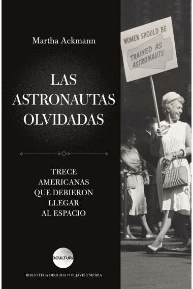 Las astronautas olvidadas. Trece americanas que debieron llegar al espacio