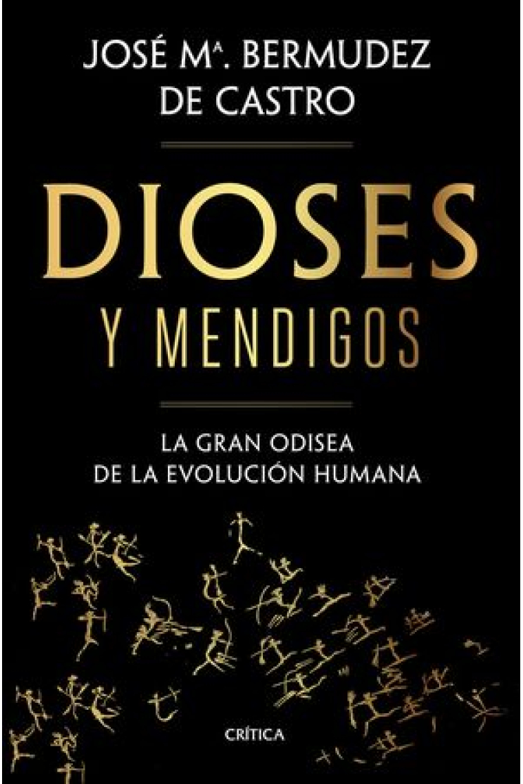 Dioses y mendigos. La gran odisea de la evolución humana