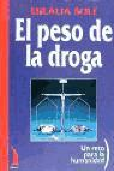 El peso de la droga. Un reto para la humanidad