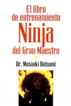 LIBRO DEL ENTRENAMIENTO NINJA DEL GRAN MAESTRO,EL