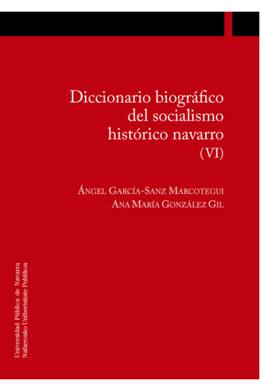 DICCIONARIO BIOGRAFICO DEL SOCIALISMO HISTORICO NAVARRO (VI)