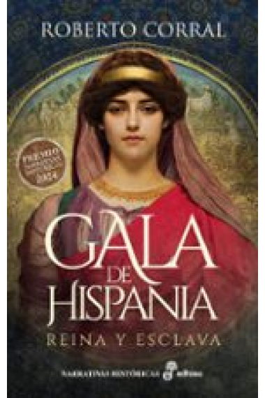 Gala de Hispania. Reina y esclava.(Premio Edhasa 2024 Narrativas Historicas)