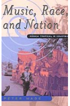 Music, Race, and Nation: Musica Tropical in Colombia (Chicago Studies in Ethnomusicology)