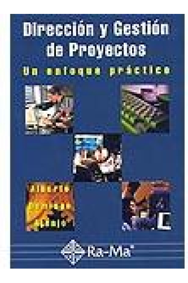 Dirección y gestión de proyectos. Un enfoque práctico.