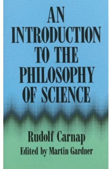 An Introduction to the Philosophy of Science (Edited by Martin Gardner)