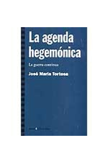 La agenda hegemónica. La guerra continua