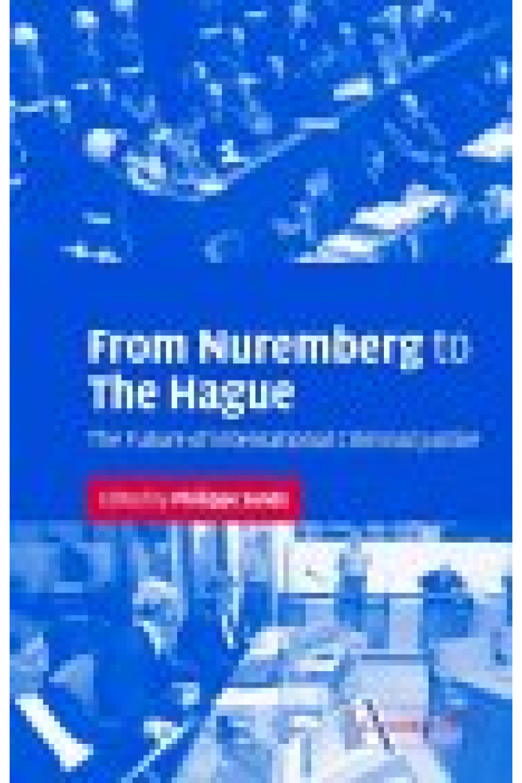 From Nuremberg to the Hague:The Future of International Criminal Justice